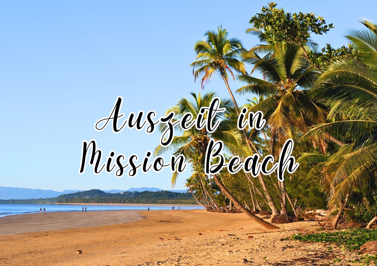 Australien: Unsere Auszeit in Mission Beach